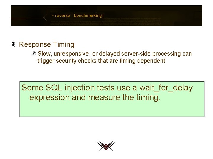 Response Timing Slow, unresponsive, or delayed server-side processing can trigger security checks that are