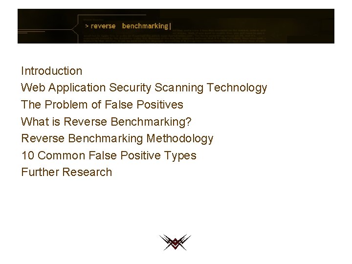 Introduction Web Application Security Scanning Technology The Problem of False Positives What is Reverse