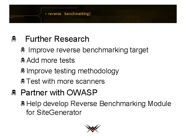 Further Research Improve reverse benchmarking target Add more tests Improve testing methodology Test with