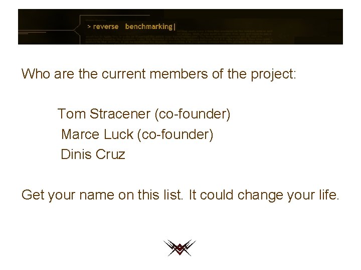 Who are the current members of the project: Tom Stracener (co-founder) Marce Luck (co-founder)