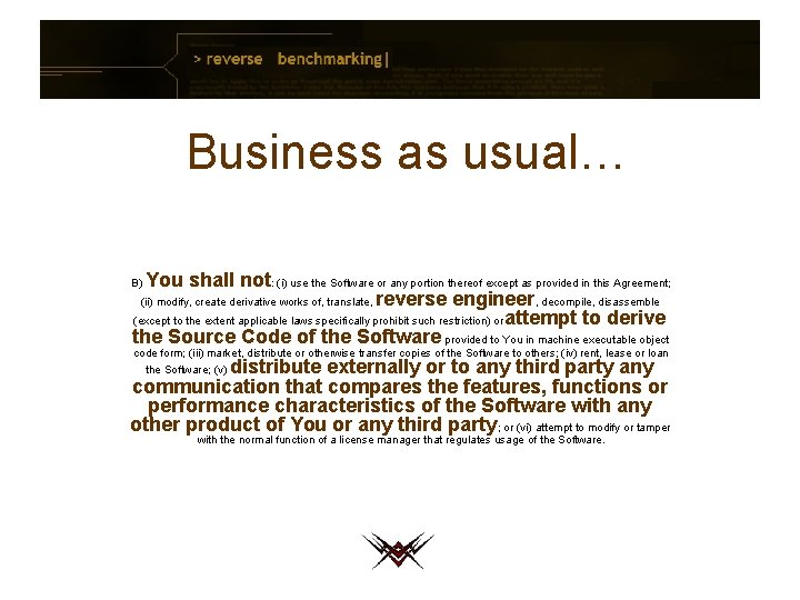 Business as usual… You shall not: (i) use the Software or any portion thereof