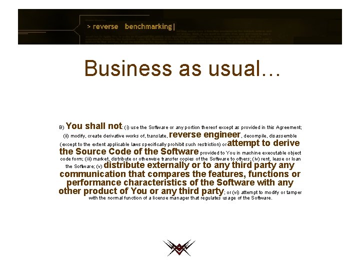 Business as usual… You shall not: (i) use the Software or any portion thereof