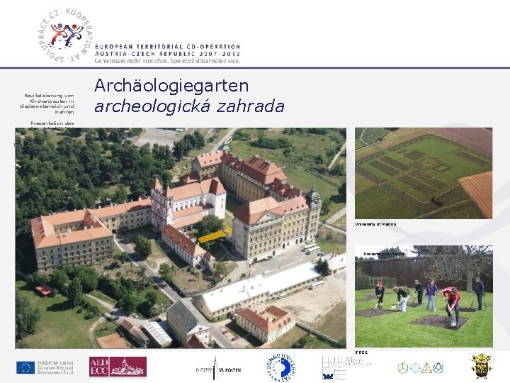 Revitalisierung von Kirchenbauten in Niederösterreich und Mähren Archäologiegarten archeologická zahrada Präsentation des Projekts AEDECC