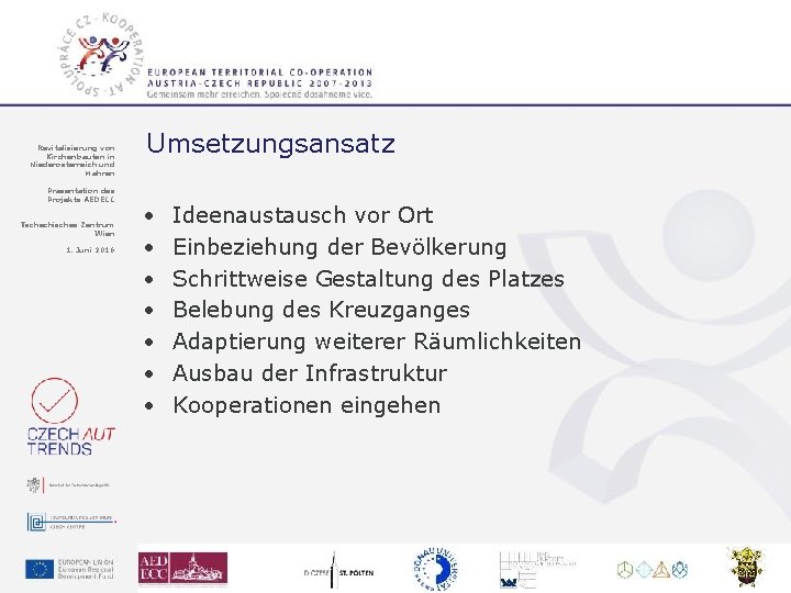 Revitalisierung von Kirchenbauten in Niederösterreich und Mähren Präsentation des Projekts AEDECC Tschechisches Zentrum Wien