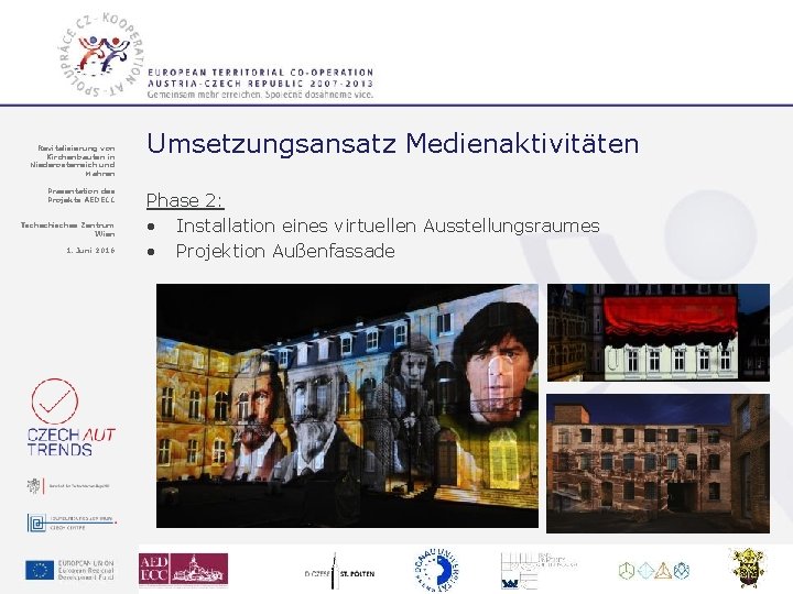 Revitalisierung von Kirchenbauten in Niederösterreich und Mähren Präsentation des Projekts AEDECC Tschechisches Zentrum Wien