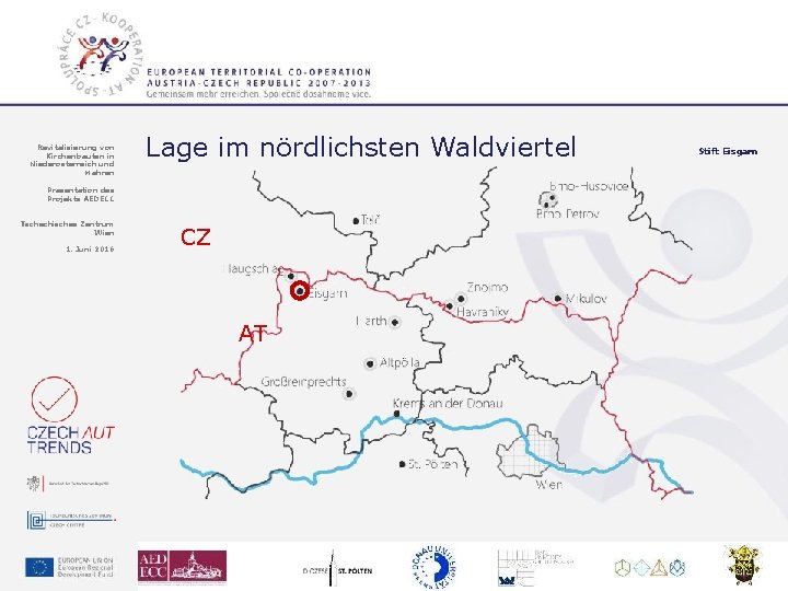 Revitalisierung von Kirchenbauten in Niederösterreich und Mähren Lage im nördlichsten Waldviertel Präsentation des Projekts