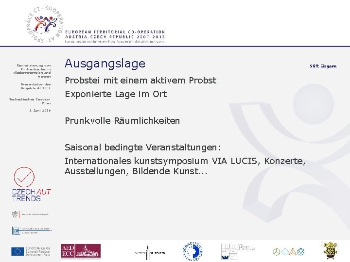 Revitalisierung von Kirchenbauten in Niederösterreich und Mähren Präsentation des Projekts AEDECC Tschechisches Zentrum Wien