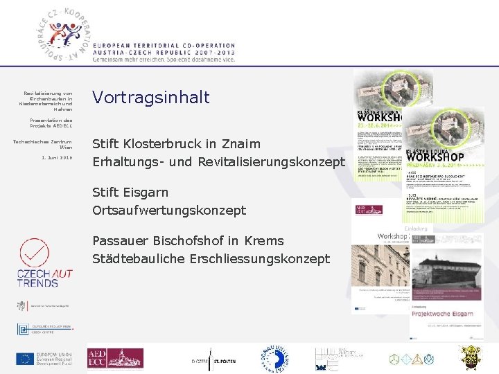 Revitalisierung von Kirchenbauten in Niederösterreich und Mähren Vortragsinhalt Präsentation des Projekts AEDECC Tschechisches Zentrum