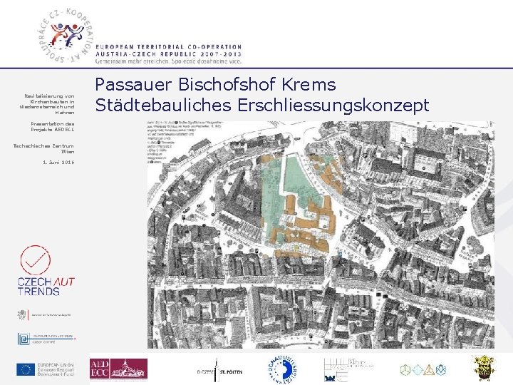 Revitalisierung von Kirchenbauten in Niederösterreich und Mähren Passauer Bischofshof Krems Städtebauliches Erschliessungskonzept Präsentation des