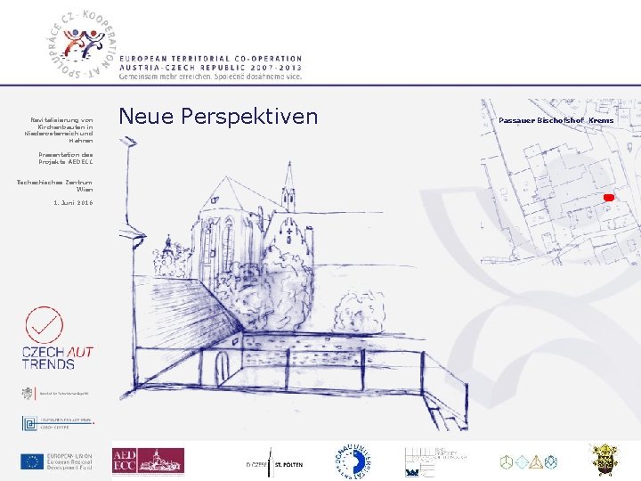 Revitalisierung von Kirchenbauten in Niederösterreich und Mähren Neue Perspektiven Präsentation des Projekts AEDECC Tschechisches