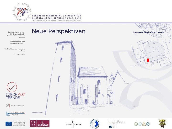 Revitalisierung von Kirchenbauten in Niederösterreich und Mähren Neue Perspektiven Präsentation des Projekts AEDECC Tschechisches