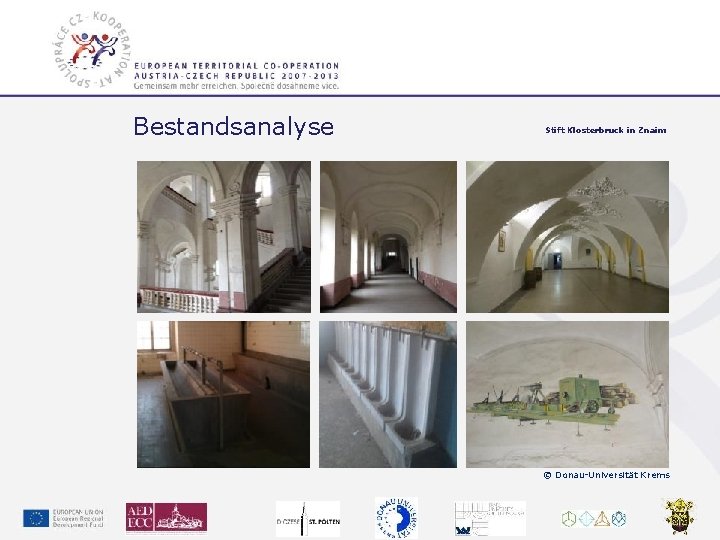 Bestandsanalyse Stift Klosterbruck in Znaim © Donau-Universität Krems Gemeinsam mehr erreichen. Společně dosáhneme více.