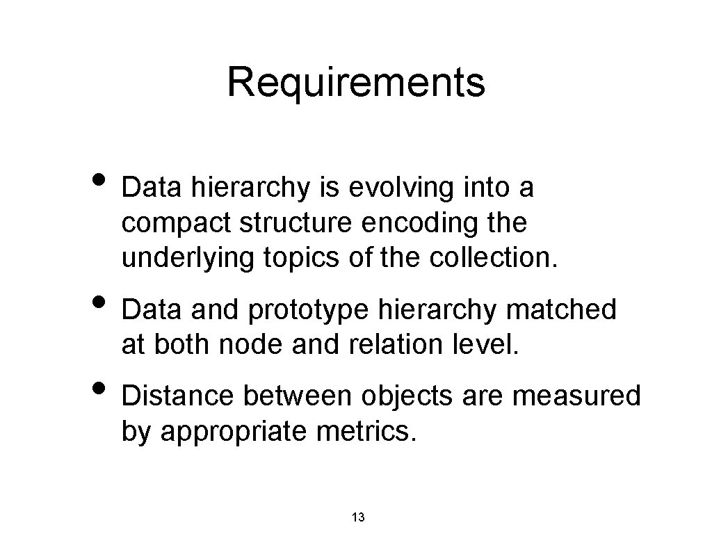 Requirements • Data hierarchy is evolving into a compact structure encoding the underlying topics