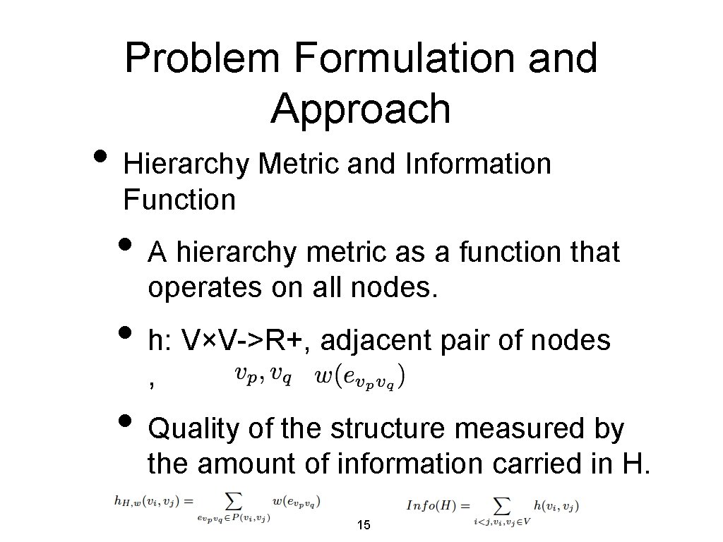 Problem Formulation and Approach • Hierarchy Metric and Information Function • A hierarchy metric