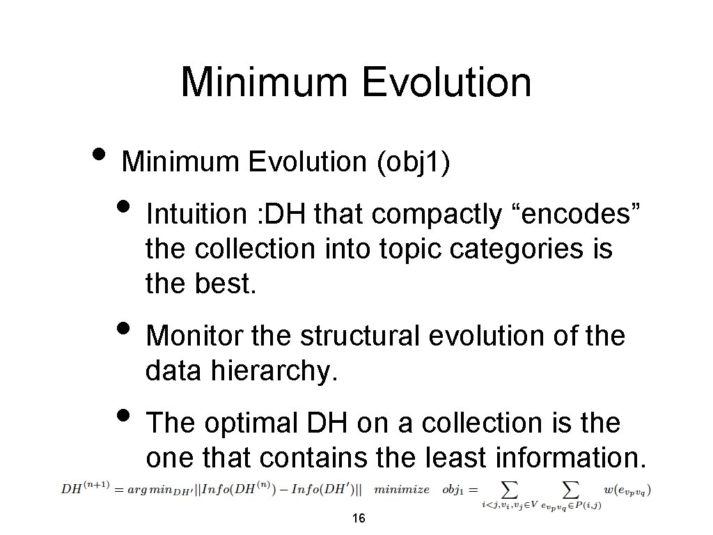 Minimum Evolution • Minimum Evolution (obj 1) • Intuition : DH that compactly “encodes”