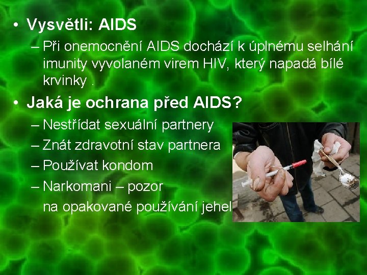  • Vysvětli: AIDS – Při onemocnění AIDS dochází k úplnému selhání imunity vyvolaném