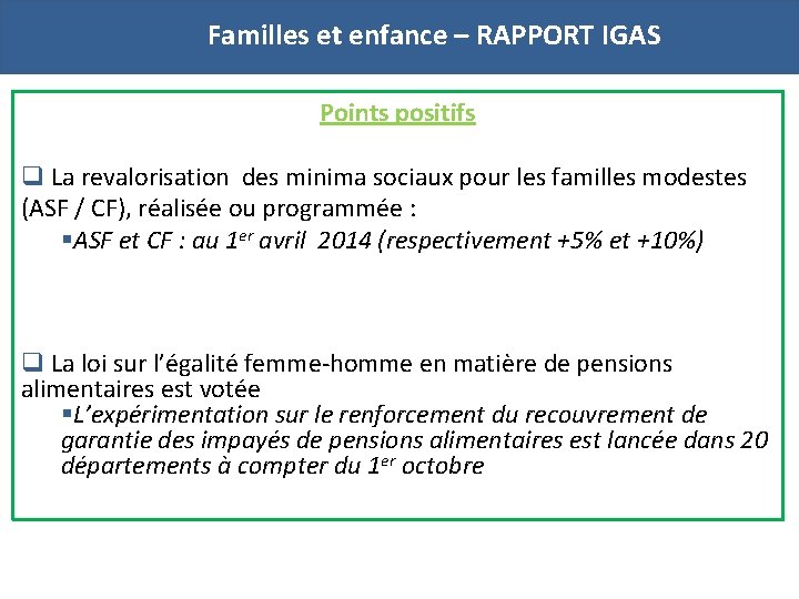 q Familles et enfance – RAPPORT IGAS Points positifs q La revalorisation des minima