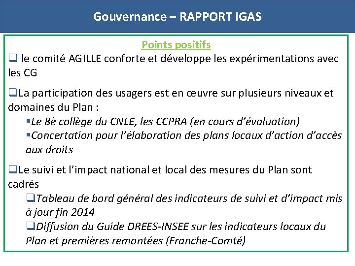 Gouvernance – RAPPORT IGAS Points positifs q le comité AGILLE conforte et développe les