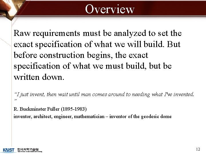 Overview Raw requirements must be analyzed to set the exact specification of what we