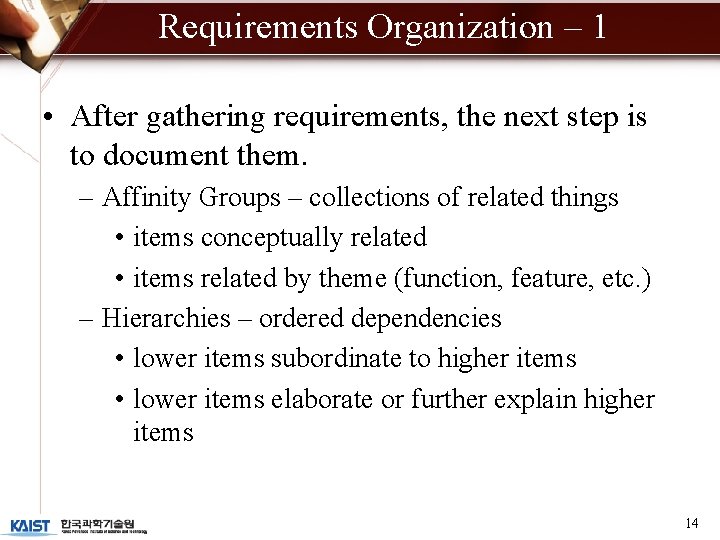 Requirements Organization – 1 • After gathering requirements, the next step is to document