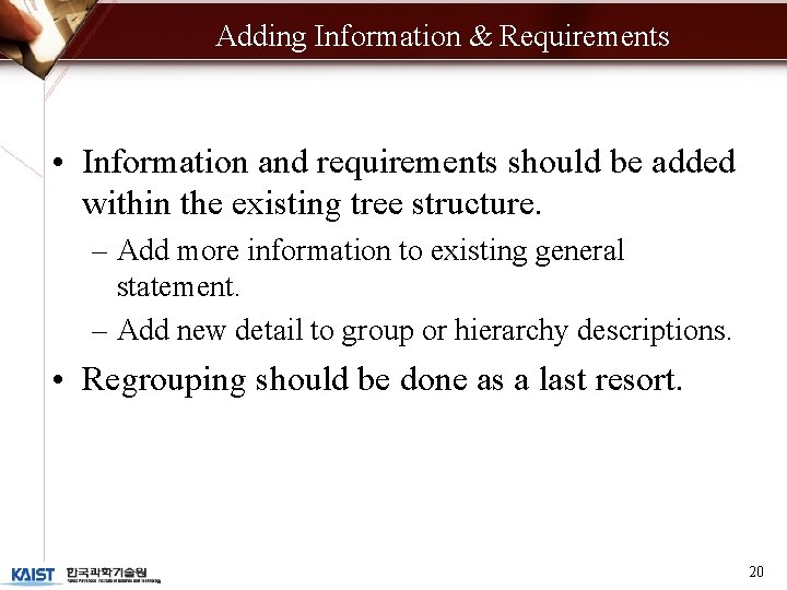 Adding Information & Requirements • Information and requirements should be added within the existing