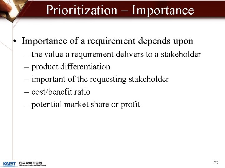 Prioritization – Importance • Importance of a requirement depends upon – the value a