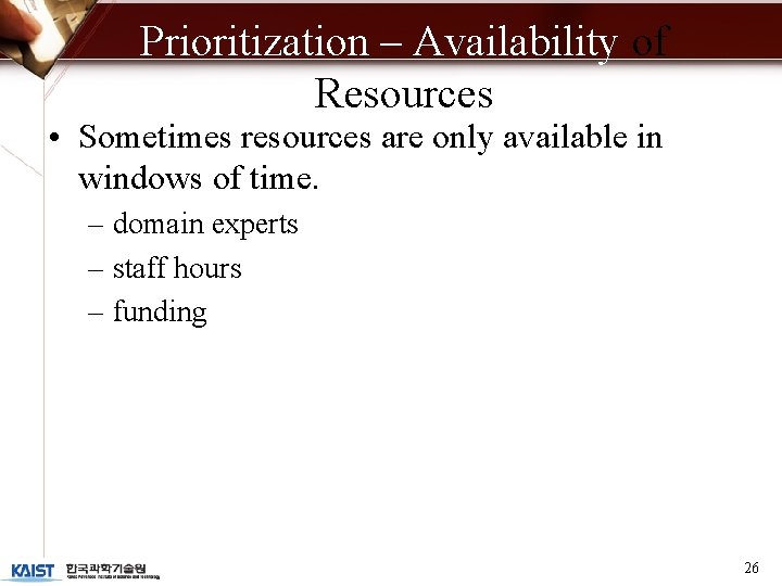 Prioritization – Availability of Resources • Sometimes resources are only available in windows of