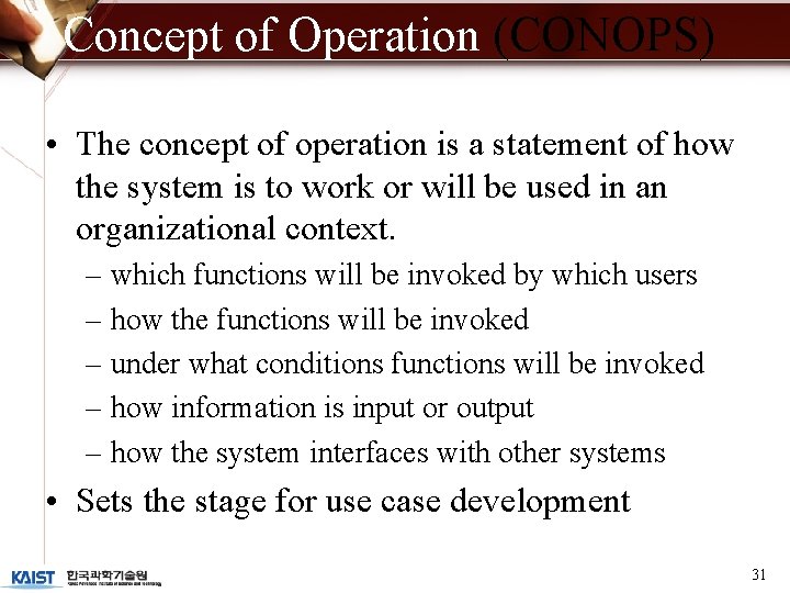 Concept of Operation (CONOPS) • The concept of operation is a statement of how