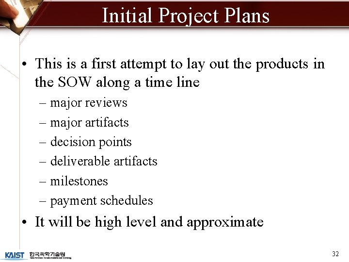 Initial Project Plans • This is a first attempt to lay out the products