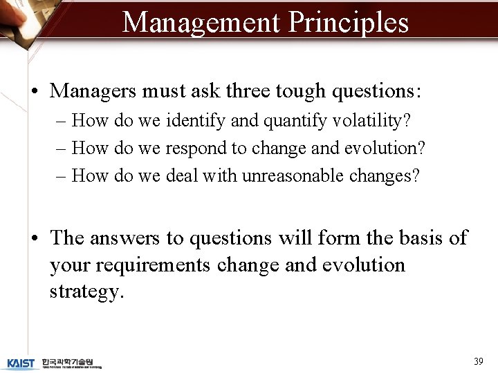 Management Principles • Managers must ask three tough questions: – How do we identify