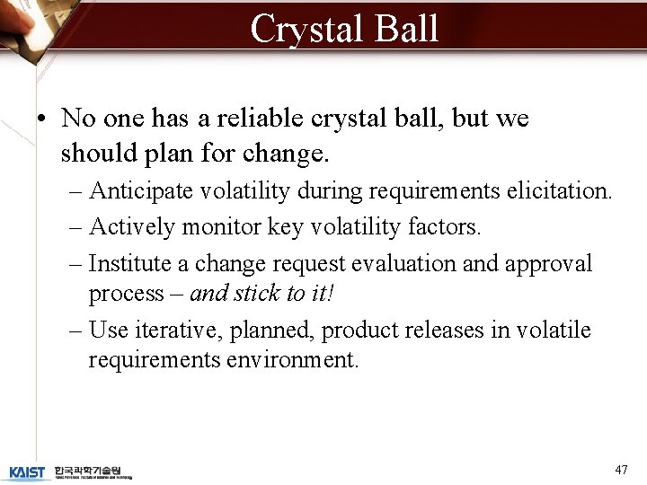 Crystal Ball • No one has a reliable crystal ball, but we should plan