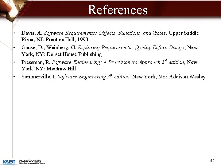 References • • Davis, A. Software Requirements: Objects, Functions, and States. Upper Saddle River,