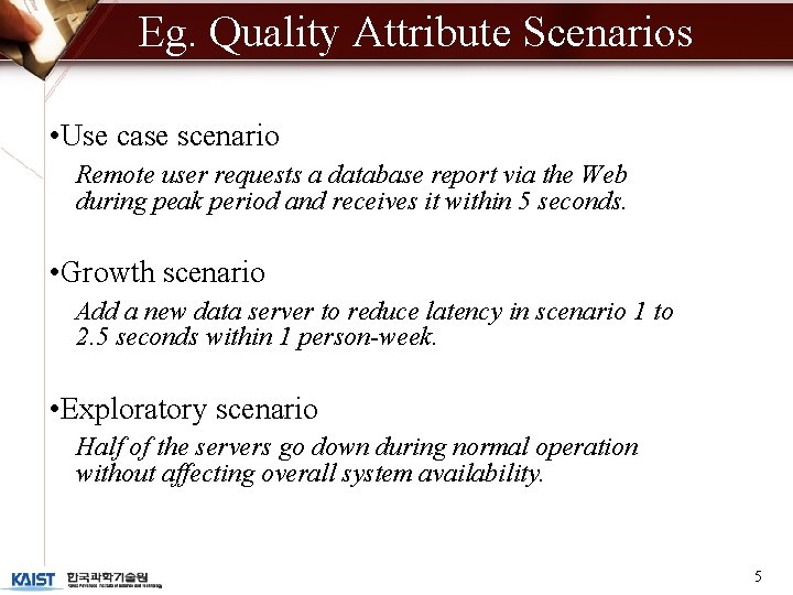 Eg. Quality Attribute Scenarios • Use case scenario Remote user requests a database report