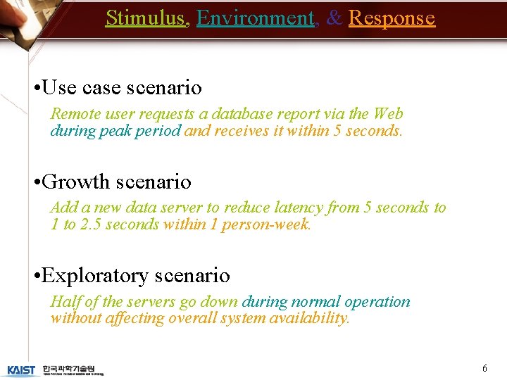 Stimulus, Environment, & Response • Use case scenario Remote user requests a database report