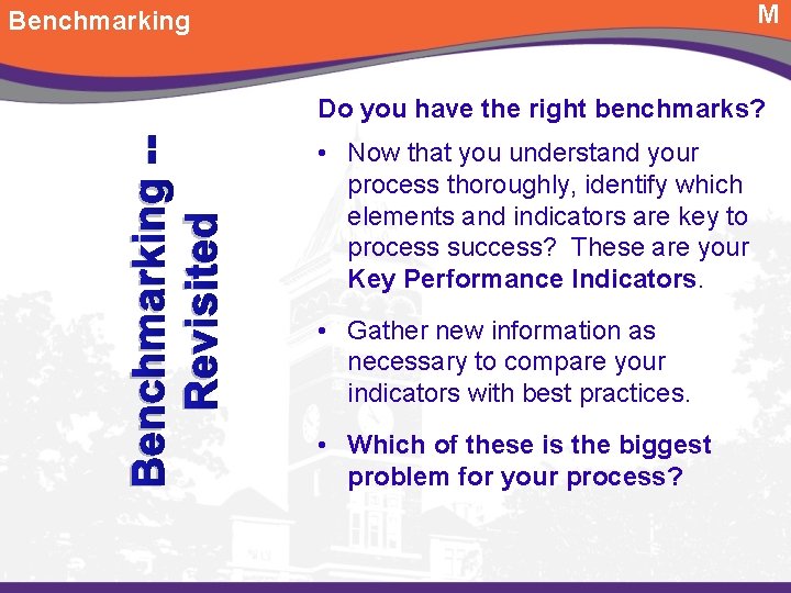 M Benchmarking -Revisited Do you have the right benchmarks? • Now that you understand