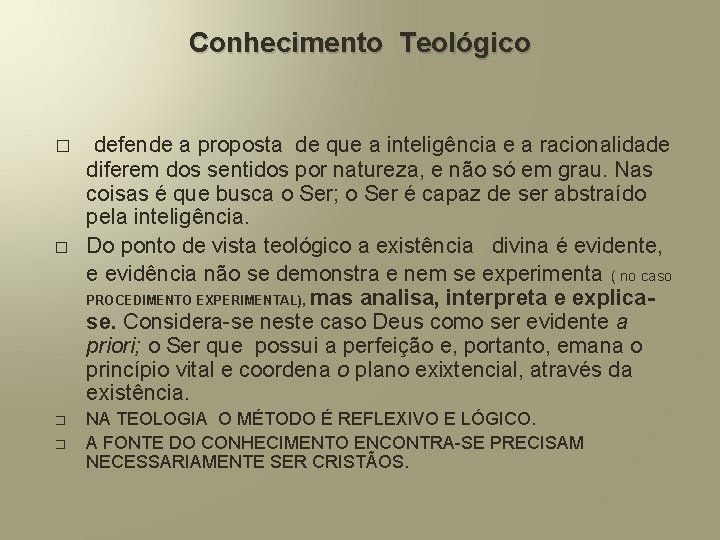 Conhecimento Teológico � � defende a proposta de que a inteligência e a racionalidade