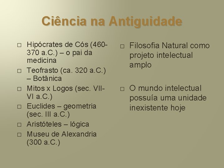 Ciência na Antiguidade � � � Hipócrates de Cós (460370 a. C. ) –