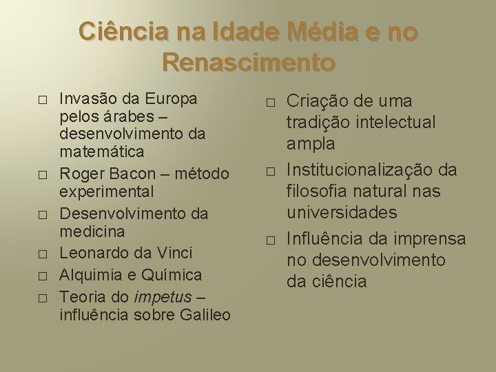 Ciência na Idade Média e no Renascimento � � � Invasão da Europa pelos