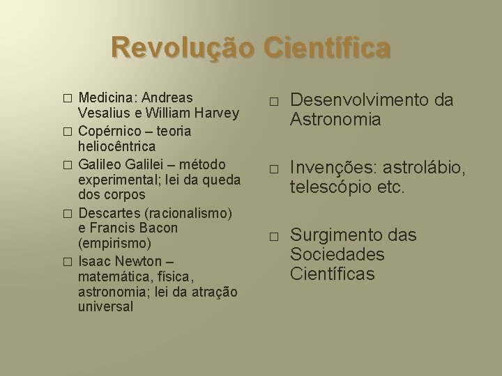 Revolução Científica Medicina: Andreas Vesalius e William Harvey � Copérnico – teoria heliocêntrica �