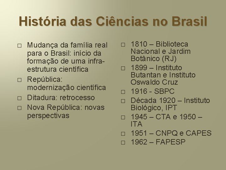 História das Ciências no Brasil � � Mudança da família real para o Brasil: