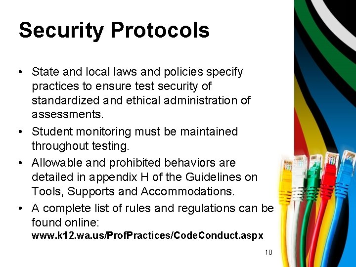 Security Protocols • State and local laws and policies specify practices to ensure test