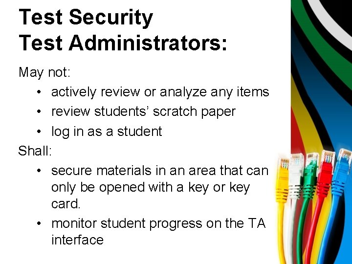 Test Security Test Administrators: May not: • actively review or analyze any items •