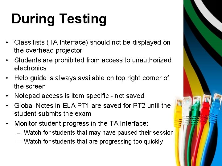 During Testing • Class lists (TA Interface) should not be displayed on the overhead