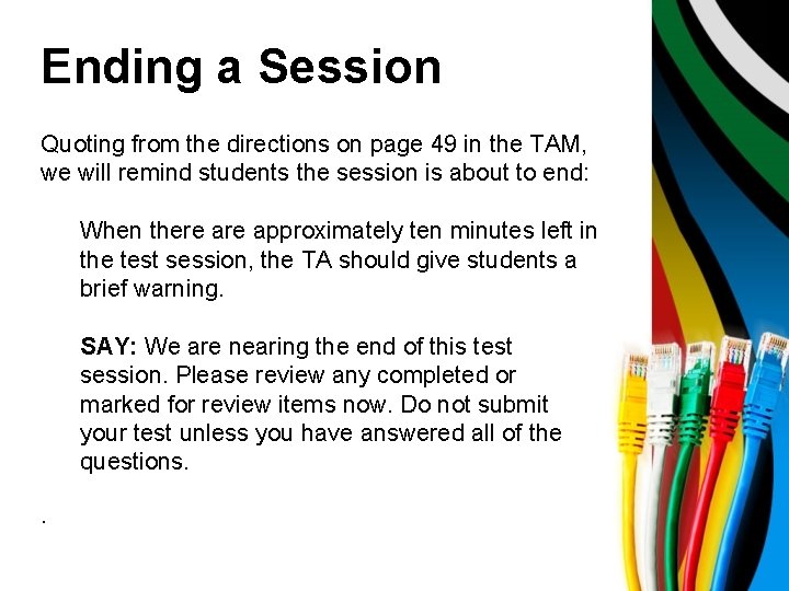 Ending a Session Quoting from the directions on page 49 in the TAM, we