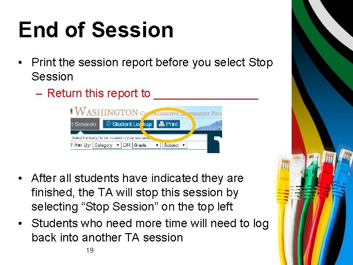 End of Session • Print the session report before you select Stop Session –