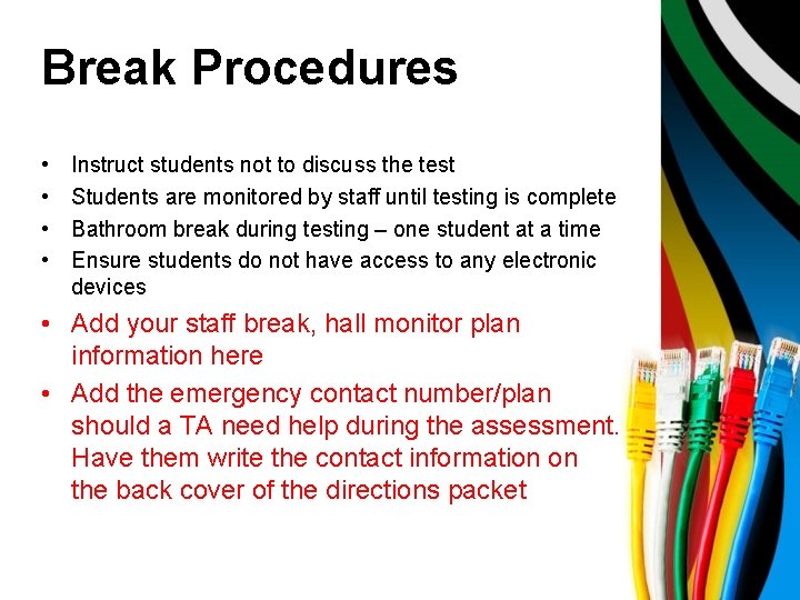 Break Procedures • • Instruct students not to discuss the test Students are monitored