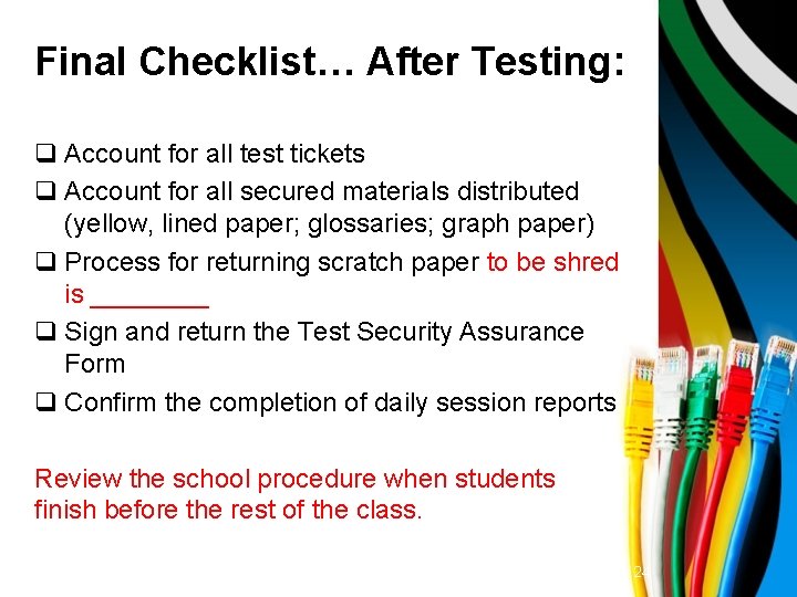 Final Checklist… After Testing: q Account for all test tickets q Account for all