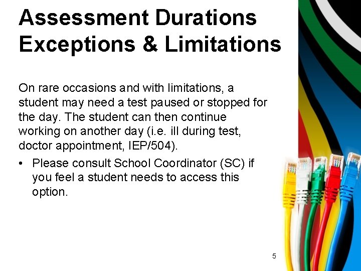 Assessment Durations Exceptions & Limitations On rare occasions and with limitations, a student may