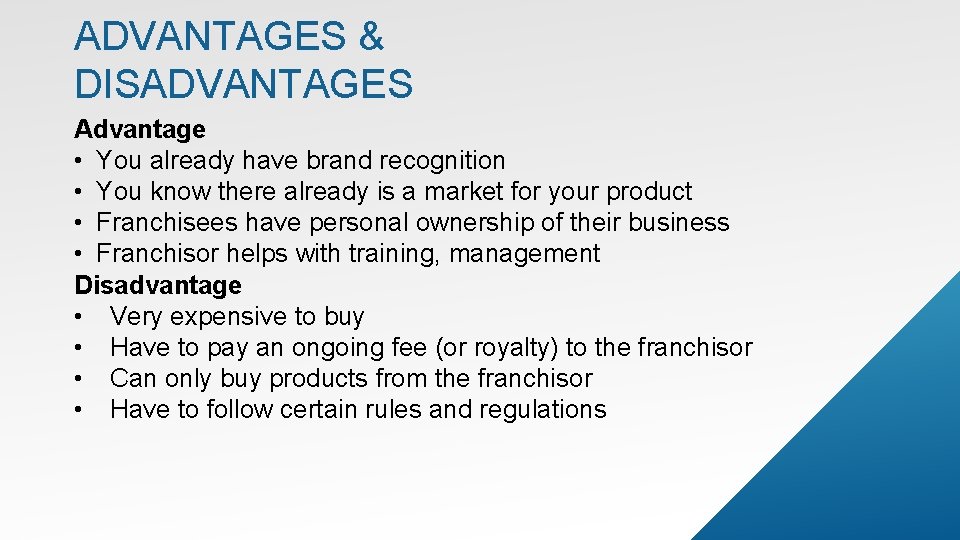 ADVANTAGES & DISADVANTAGES Advantage • You already have brand recognition • You know there