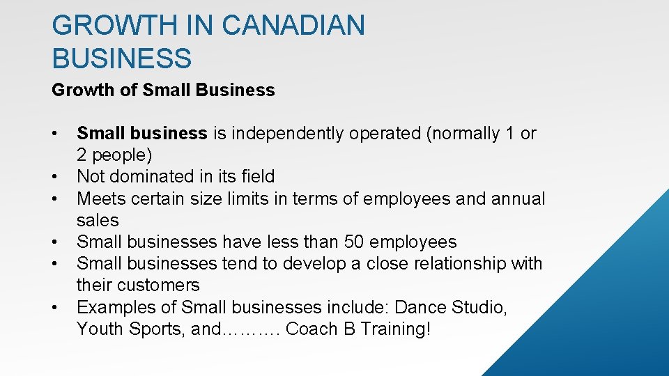 GROWTH IN CANADIAN BUSINESS Growth of Small Business • • • Small business is